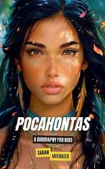Pocahontas: A Biography for Kids