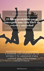 El libro prohibido para conseguir una vida libre de estrés y ansiedad