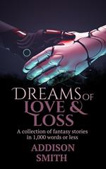 Dreams of Love & Loss: A Sci-Fi Flash Fiction Collection