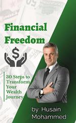 Financial Freedom: 30 Steps to Transform Your Wealth Journey