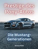 Prestige des Pony-Autos: Die Mustang-Generationen