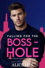 Falling for the Bosshole: A Billionaire Boss Office Romance