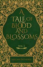 A Tale of Blood and Blossoms, Vol I