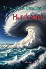 Tales of Deadliest Hurricanes