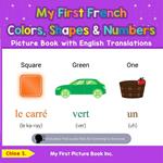 My First French Colors, Shapes & Numbers Picture Book with English Translations