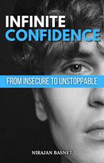 Infinite Confidence: From Insecure to Unstoppable