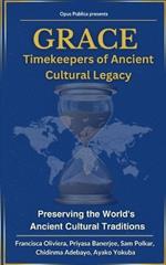 Grace: Timekeepers of Ancient Cultural Legacy