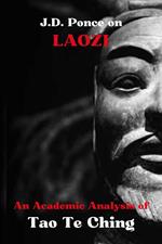 J.D. Ponce on Laozi: An Academic Analysis of Tao Te Ching