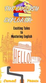 The English Explorer Engaging Stories for Learning English