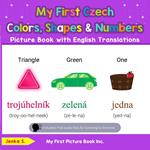 My Czech Colors, Shapes & Numbers Picture Book with English Translations