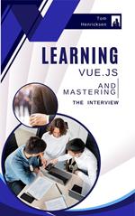 Learning Vue.js and Mastering the Interview