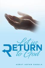 Let Us Return to God