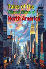 Tales of the Vibrant Cities of North America