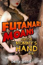 Futanari Moans and the Mummy’s Hand (Job)