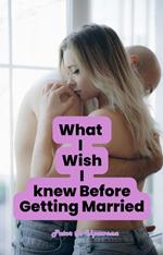 What I Wish I Knew Before Getting Married