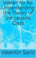 Veblen for All: Understanding the Theory of the Leisure Class