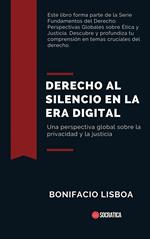 Derecho al Silencio en la era Digital: Una Perspectiva Global Sobre la Privacidad y la Justicia