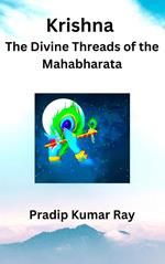 Krishna : The Divine Threads of the Mahabharata