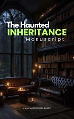 The Haunted Inheritance ( Manuscript )