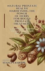 Natural Prostate Health Harnessing the Power of Herbs for Boggy Prostate Treatment