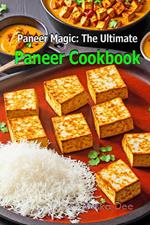 Paneer Magic: The Ultimate Paneer Cookbook