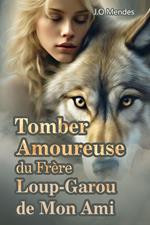 Tomber Amoureuse du Frère Loup-Garou de Mon Ami