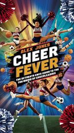 Cheer Fever: The Ultimate Fan’s Guide to the World of Cheerleading