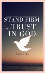 Stand Firm and Trust in God