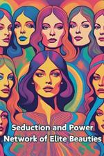 Seduction and Power Network of Elite Beauties