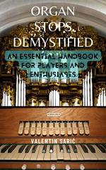 Organ Stops Demystified: An Essential Handbook for Players and Enthusiasts