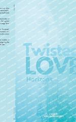 Twisted Love; Horizons