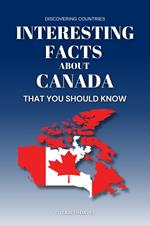 Interesting Facts About Canada That You Should Know