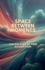 Space Between Moments