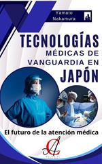 Tecnologías Médicas De Vanguardia En Japón: El futuro de la atención médica