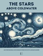 The Stars Above Coldwater And Other Bilingual Dutch-English Stories for Dutch Language Learners