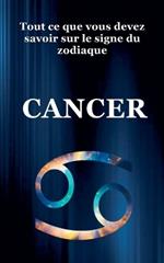 Tout ce que Vous Devez Savoir Sur le Signe du Zodiaque Cancer