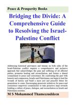 Bridging the Divide - A Comprehensive Guide to Resolving the Israel-Palestine Conflict