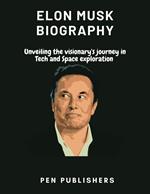 ELON MUSK: FROM MARS TO TESLA: Unveiling the visionary's journey in Tech and Space exploration