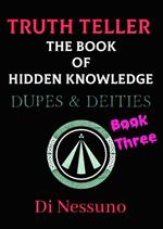 TRUTH TELLER: The Book of Hidden Knowledge - Book Three