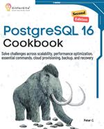 PostgreSQL 16 Cookbook, Second Edition