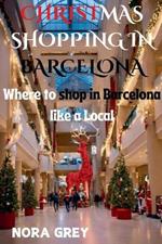 Christmas Shopping in Barcelona: Where to Shop in Barcelona Like a Local