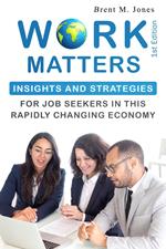 Work Matters: Insights & Strategies for Job Seekers in a Rapidly Changing Economy