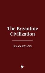 The Byzantine Civilization