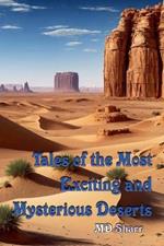 Tales of the Most Exciting and Mysterious Deserts