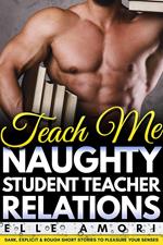 Teach Me - Naughty Student Teacher Relations Erotica