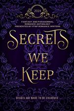 Secrets We Keep: A FF&P Fantasy and Paranormal Romance Anthology