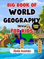 Big Book of World Geography Trivia for Kids: 2800+ Trivia