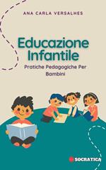 Educazione Infantile: Pratiche Pedagogiche Per Bambini