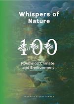 Whispers on NAture: 100 Poems on Climate and Environment