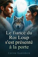 Le fiancé du Roi Loup s'est présenté à la porte